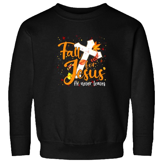 Fall For Jesus He Never Leaves Canada Maples Sweatshirt