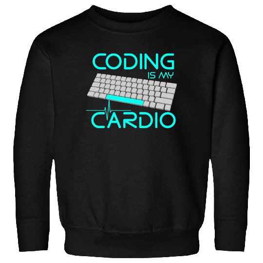 Software Engineer Coding Is My Cardio Sweatshirt