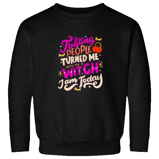 Turned Me Into The Witch Halloween Sweatshirt