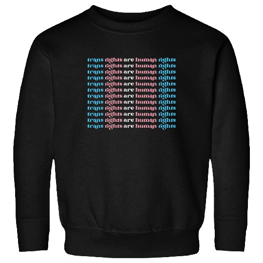 Trans Rights Are Human Rights Sweatshirt