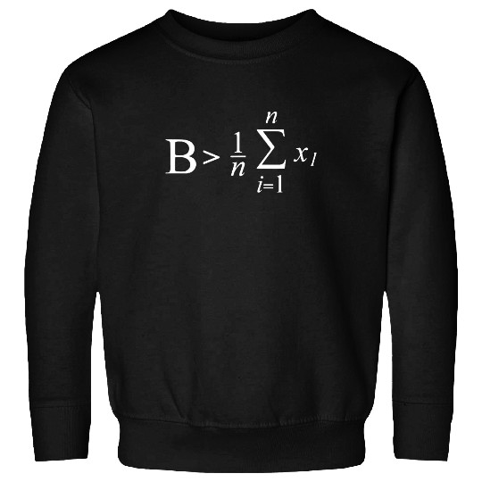 Be Greater than Average Mathematic Formula Sweatshirt