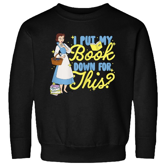 Disney Princess Belle I Put My Book Down For This Sweatshirts