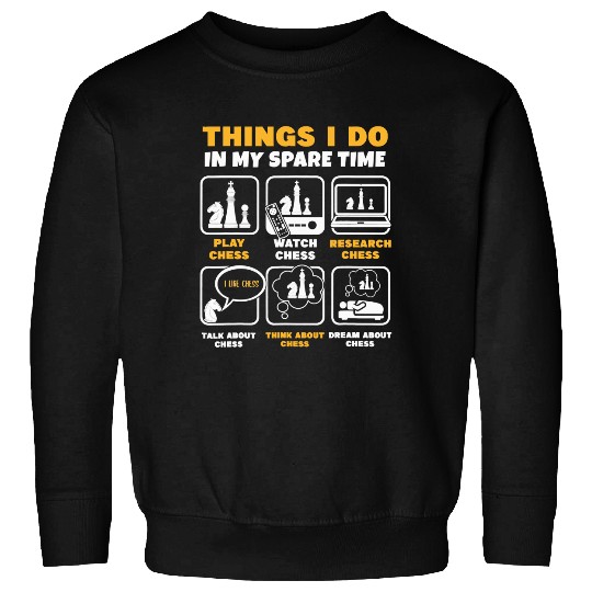 Chess Player Things I Do In My Spare Time Sweatshirt