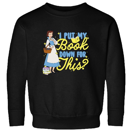 Disney Princess Belle I Put My Book Down For This Sweatshirts