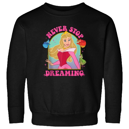 Disneyss Princess Aurora Never Stop Dreaming Sweatshirts