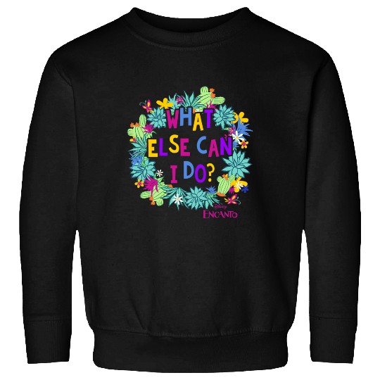 Disney Encanto What Else Can I Do Sweatshirts