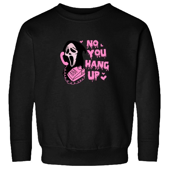 No You Hang Up Sweatshirt