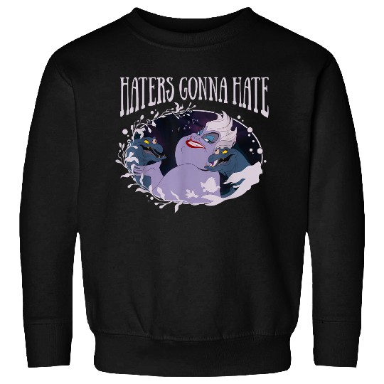 Disneyss Little Mermaid Ursula Haters Gonna Hate Sweatshirts