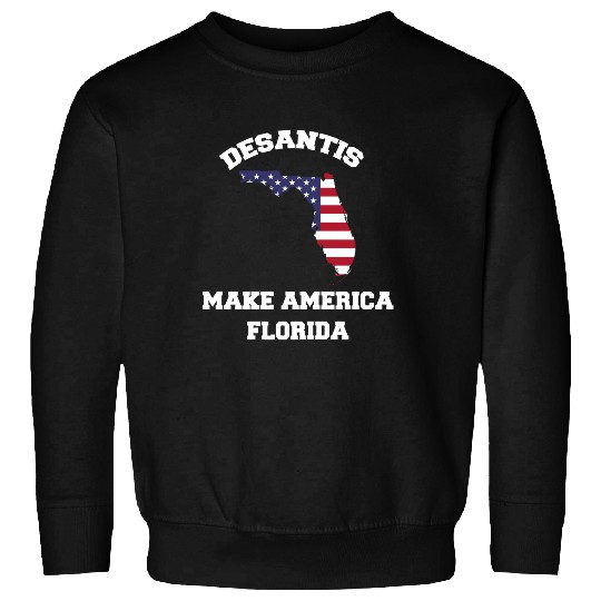Make America Florida, Trump DeSantis 2024 Election Sweatshirt