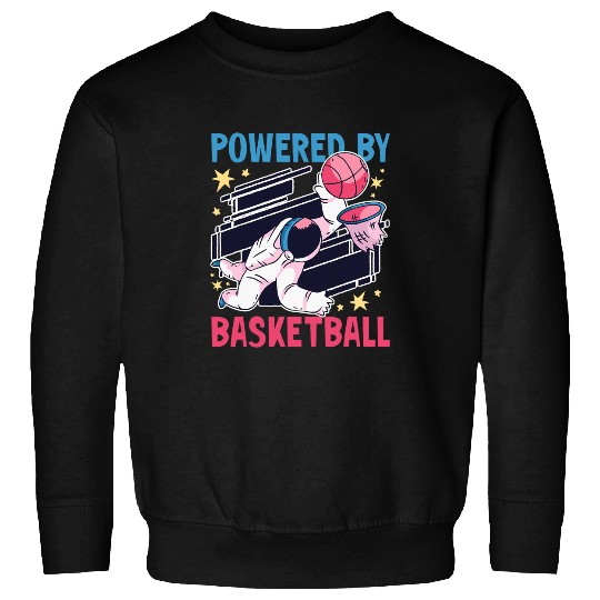 Basketball Gift Astronauts Powered by Basketball with a Astronaut Sweatshirts