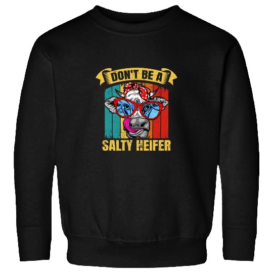 Cattle Cow Dont be a salty heifer Barnyard Harvest Farming Barn Cattle Sweatshirts
