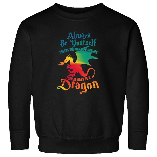 Dragon Animals Dragons Always Be Yourself Unless You Can Be A Dragon Gift Short Sleeve Sweatshirts