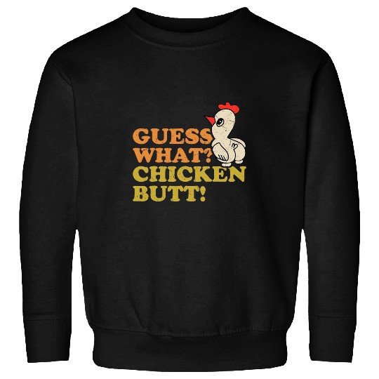 Chicken Poultry Lover Guess What Chicken Butt Sweatshirts
