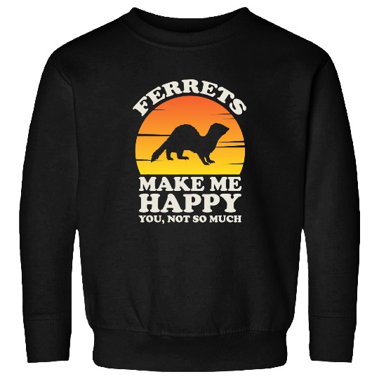 Ferret Gift Make Me Happy Ferret Clothes Ferret Sweatshirts