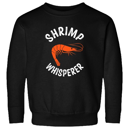Shrimp Gift Whisperer 32 Sweatshirts