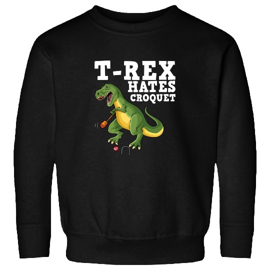 Dinosaur Dino TRex hates croquet dinosaur joke crocket wickets Sweatshirts