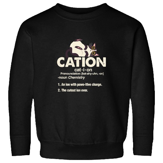 Cat Paws Cation Cat Science Chemistry Teacher Chemist Kitten Lover Sweatshirts