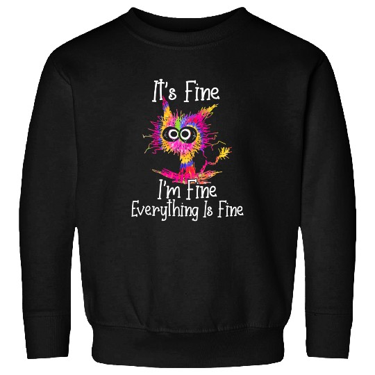 black cats Paws Its Fine Im Fine Everything Is Fine Tie Dye 2 Sweatshirts