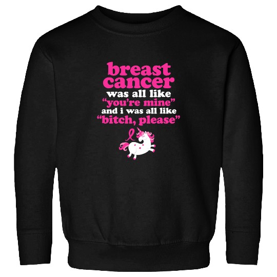 Unicorns Funny Breast Cancer Survivor Bitch Please Sweatshirts