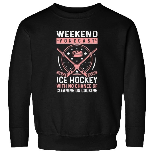 Hockey Gift Weekend Forecast Icehockey for Ice Hockey Mom Sweatshirts