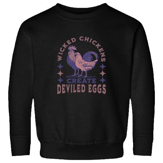 Chicken Poultry Wicked Chickens Create Deviled Eggs Funny Chicken Farmer 1 Sweatshirts