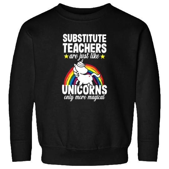 Unicorns Funny Unicorns Substitute Teacher School Novelty Sweatshirts