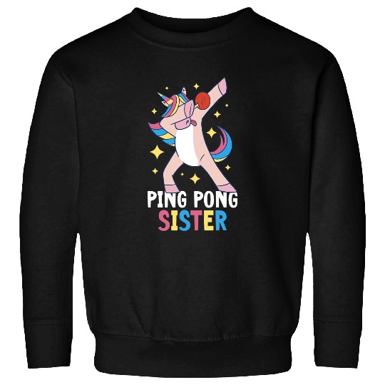 Unicorns Ping Pong Unicorns Sister for Sibling 1 Sweatshirts