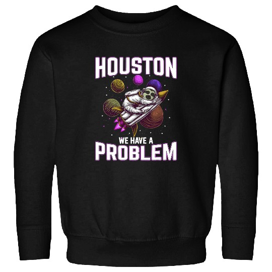 Sloth Gift Houston we have a problem astonaut pajamas astronaut sloth Sweatshirts