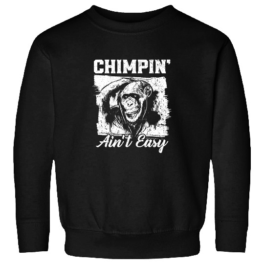 Monkey Lover Chimpin Aint Easy Monkey Lover Zookeeper Chimpanzee Sweatshirts