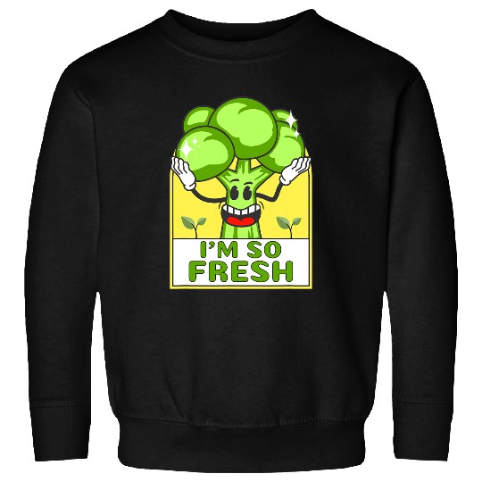 Funny Broccoli So Fresh Broccoli Gift Vegetable Joke Sweatshirts