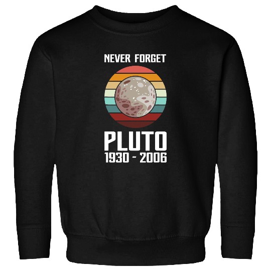 Astronauts Never Forget Pluto Retro Funny Space Science Sweatshirts