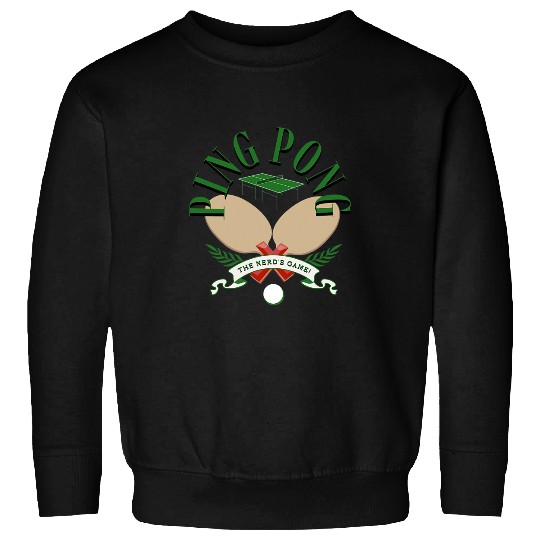 PING PONG THE NERDS GAME TABLE TENNIS PADDLES Sweatshirts