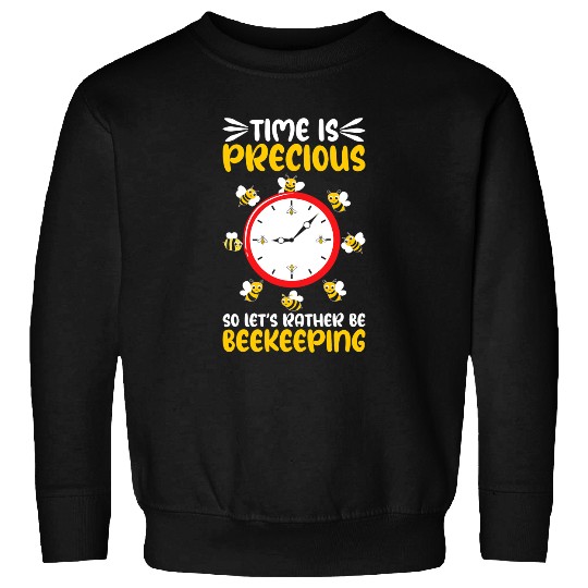Bee Beekeeping Time To Precious Lets Rather Be Beekeeper 3 Beekeeper Sweatshirts