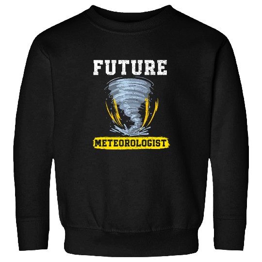Future Meteorologist Meteorology Tornado Storm Weather Sweatshirts