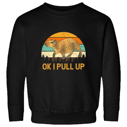 capybaras Lover Ok I Pull Up capybaras 10 Sweatshirts