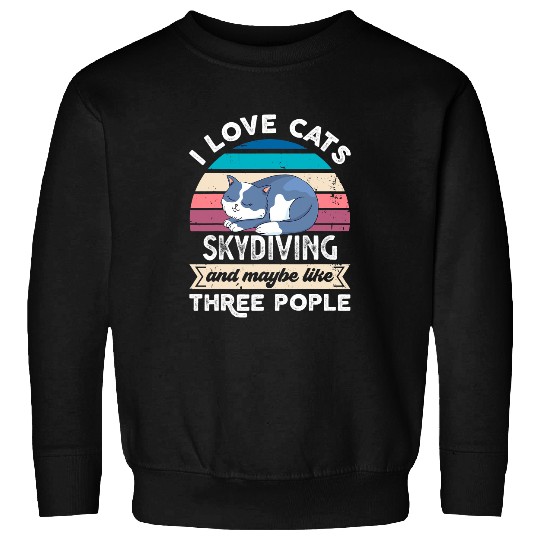 Cat Paws I love Cats Skydiving and like Three People Sweatshirts