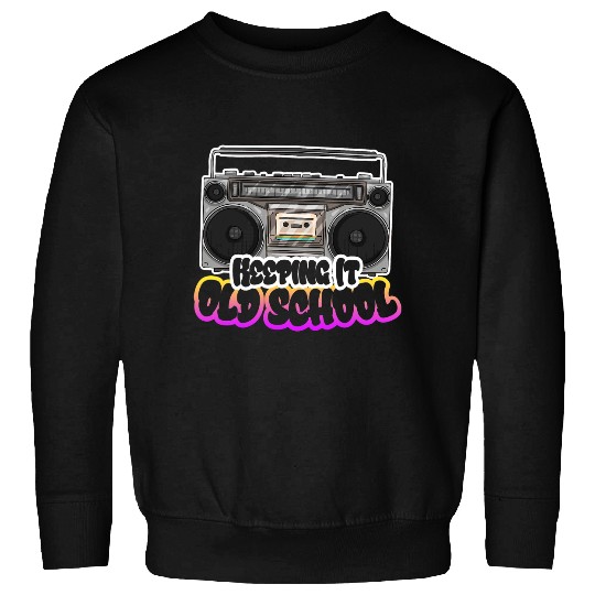 Keeping It Old School Boombox 80s Music Lovers Gift Sweatshirts
