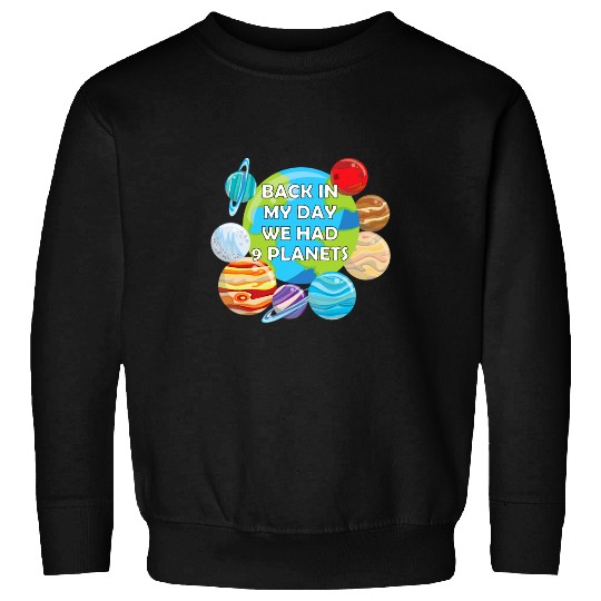 Astronomy Lover Back In My Day We Had Nine Planet Solar System Astronomy Sweatshirts