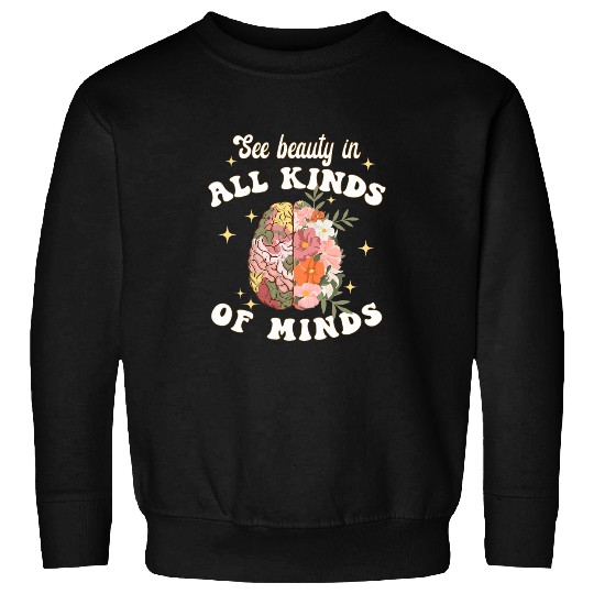 Autistic Beauty in All Kinds of Minds Neurodiversity ASD ADHD Autism Sweatshirts