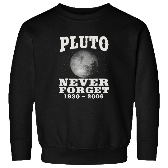 Astronomy Lover Pluto Never Forget Funny Science Geek Space Astronomy Sweatshirts