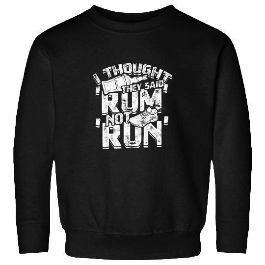 I thought they said rum not run Jogging Sweatshirts