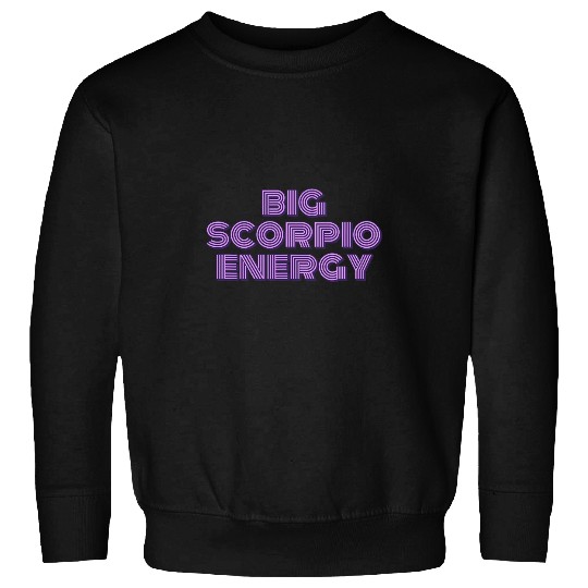 Big Scorpio Energy Astrology Sweatshirts