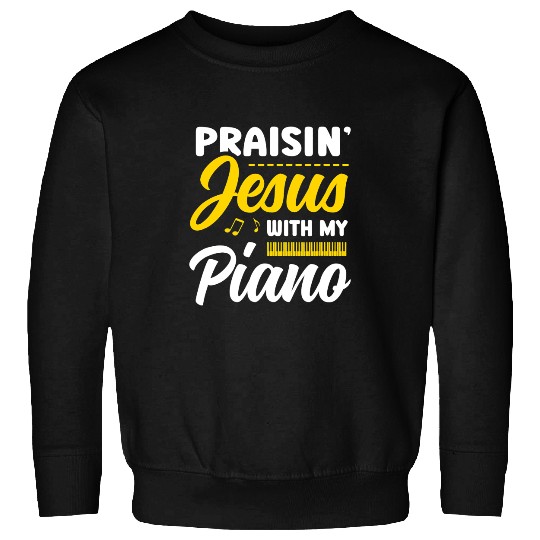 Christian Praisin Jesus With My Piano Player Christian Believer Sweatshirts