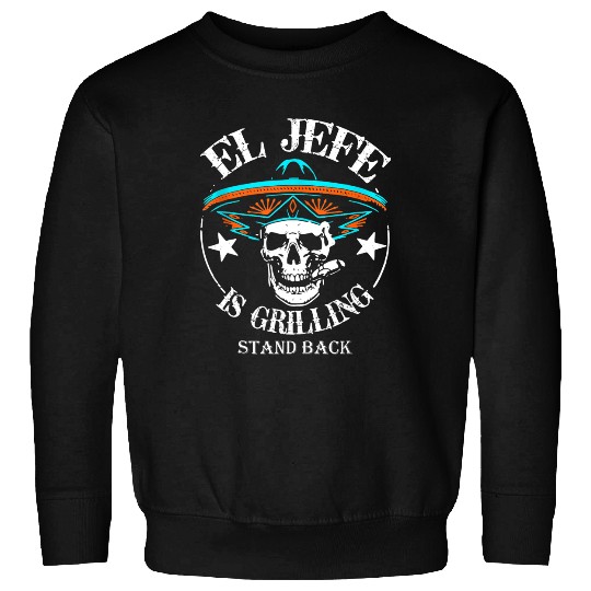 El Jefe Grilling Stand Back Funny Mexican Dad Playera Sweatshirts