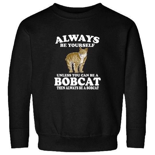 Cat Paws Always Be Yourself Unless You Can Be A Bobcat Cat Sweatshirts