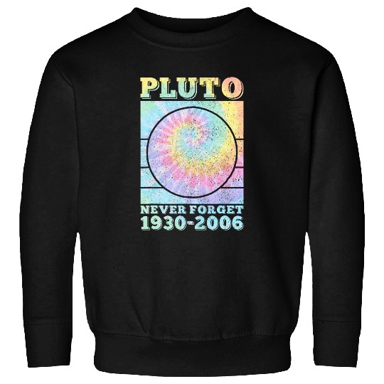 Astronomy Lover Pluto Never Forget Space Science Astronomy Men Women Tie Dye Sweatshirts