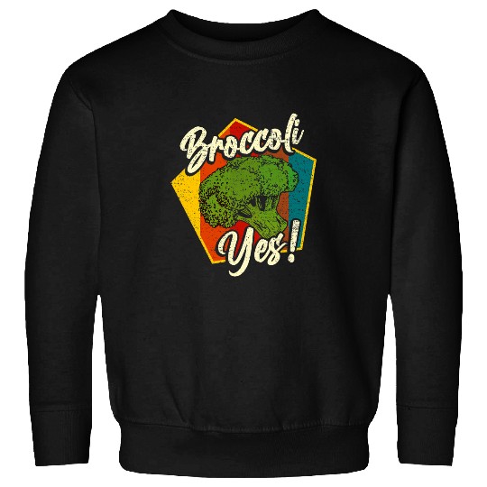 Broccoli Yes Funny Vegetable Gardener 9 Sweatshirts