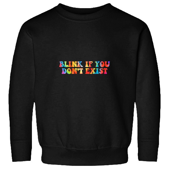 Blink If You Dont Exist Hippie Apparel Sweatshirts