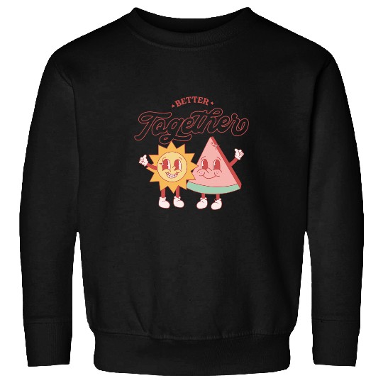 Better Together Sun and Watermelon Funny Summer Vacation Sweatshirts