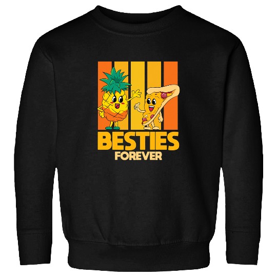 Besties Forever For bests Friend pineapples Pizza Sweatshirts